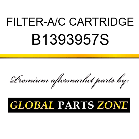 FILTER-A/C CARTRIDGE B1393957S