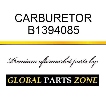 CARBURETOR B1394085