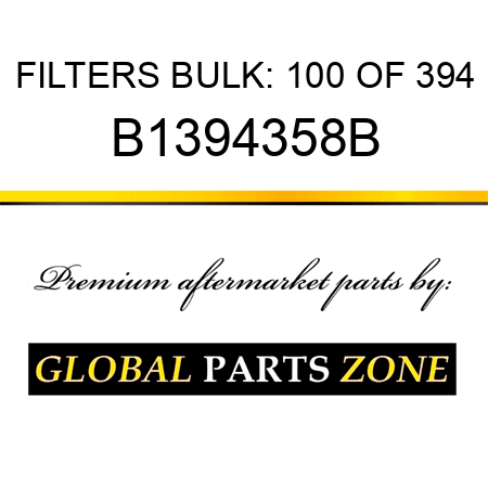 FILTERS BULK: 100 OF 394 B1394358B