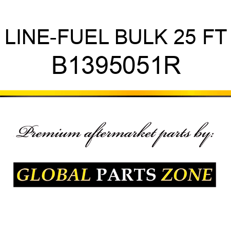 LINE-FUEL BULK 25 FT B1395051R