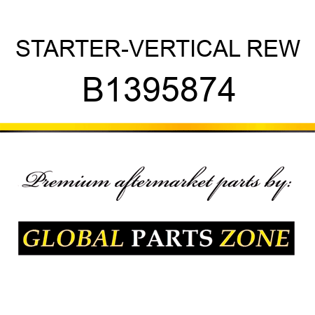 STARTER-VERTICAL REW B1395874