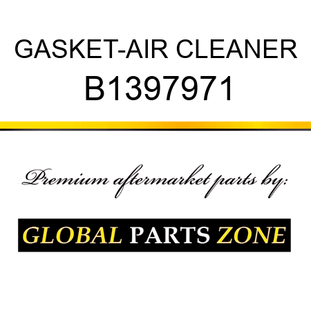 GASKET-AIR CLEANER B1397971