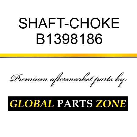 SHAFT-CHOKE B1398186