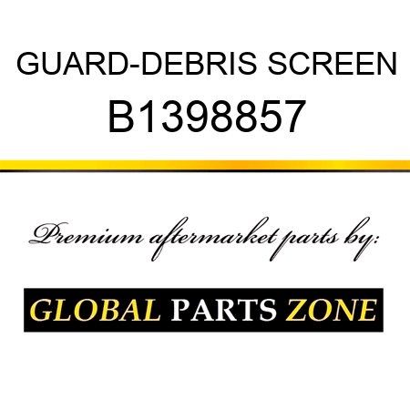 GUARD-DEBRIS SCREEN B1398857