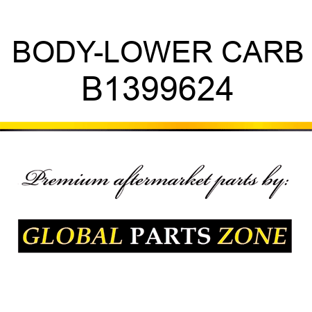 BODY-LOWER CARB B1399624