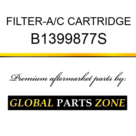 FILTER-A/C CARTRIDGE B1399877S