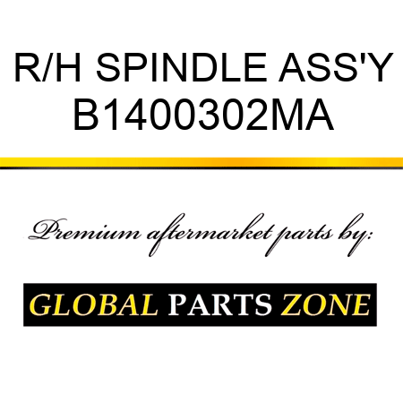 R/H SPINDLE ASS'Y B1400302MA