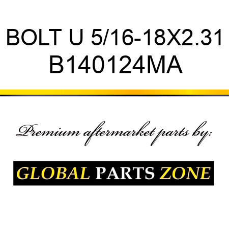 BOLT U 5/16-18X2.31 B140124MA