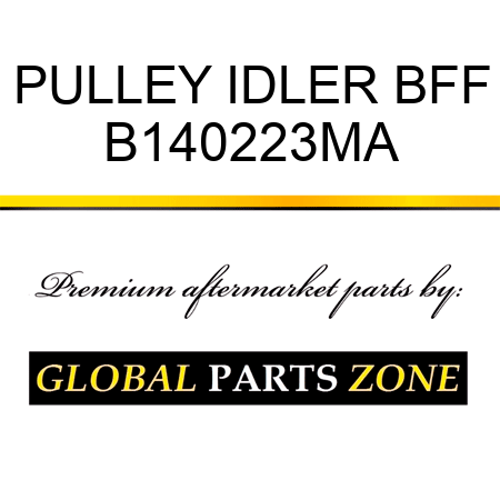 PULLEY IDLER BFF B140223MA