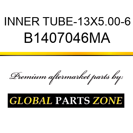 INNER TUBE-13X5.00-6 B1407046MA