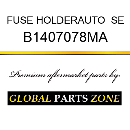 FUSE HOLDERAUTO  SE B1407078MA