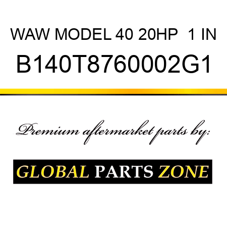 WAW MODEL 40 20HP  1 IN B140T8760002G1