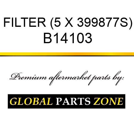 FILTER (5 X 399877S) B14103