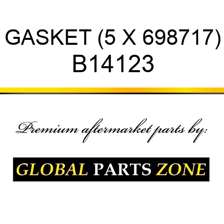 GASKET (5 X 698717) B14123