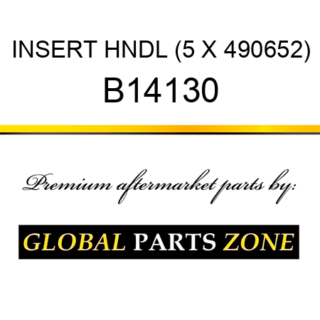 INSERT HNDL (5 X 490652) B14130