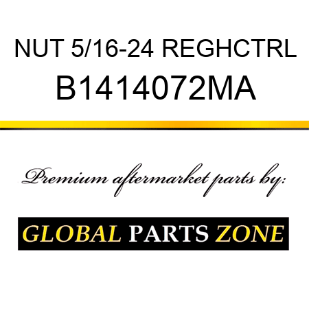 NUT 5/16-24 REGHCTRL B1414072MA