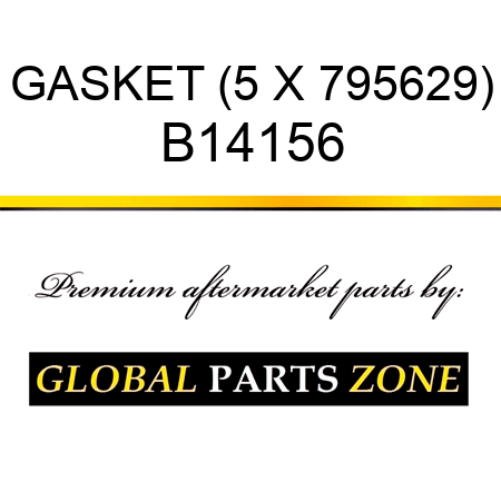 GASKET (5 X 795629) B14156