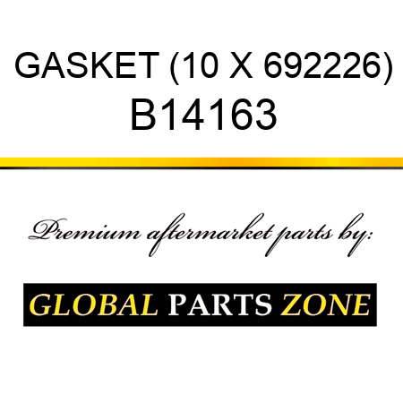 GASKET (10 X 692226) B14163