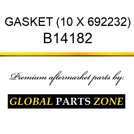 GASKET (10 X 692232) B14182