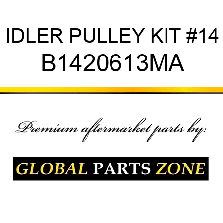 IDLER PULLEY KIT #14 B1420613MA