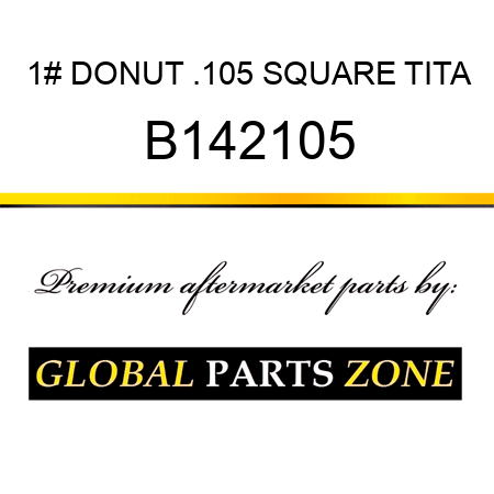 1# DONUT .105 SQUARE TITA B142105