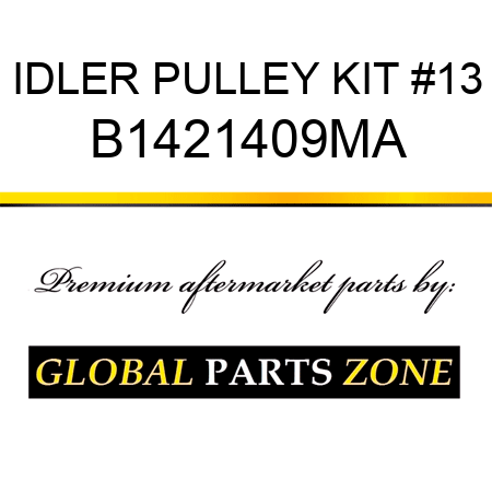 IDLER PULLEY KIT #13 B1421409MA