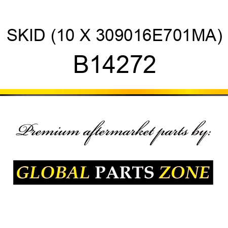 SKID (10 X 309016E701MA) B14272