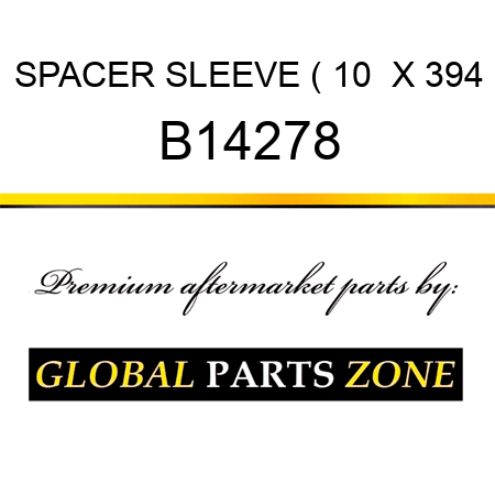 SPACER SLEEVE ( 10  X 394 B14278