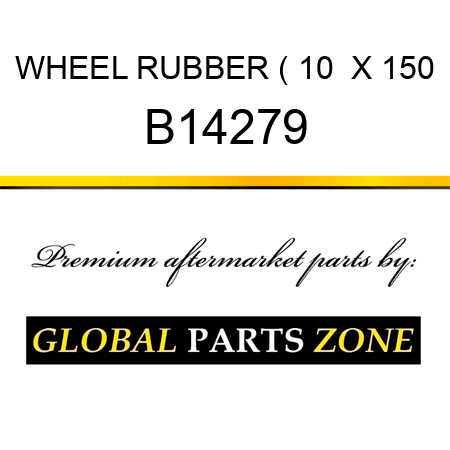 WHEEL RUBBER ( 10  X 150 B14279