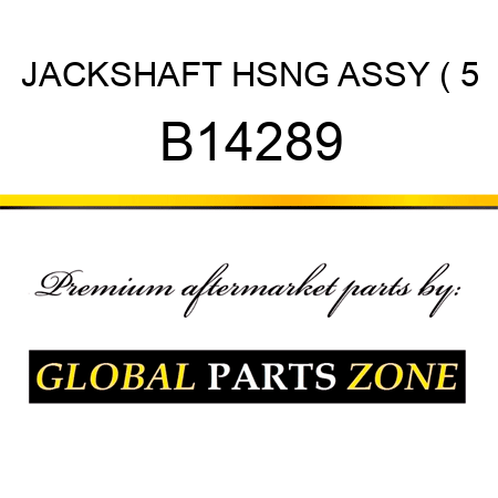 JACKSHAFT HSNG ASSY ( 5 B14289