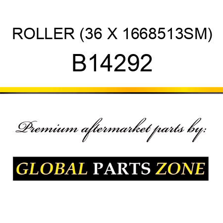 ROLLER (36 X 1668513SM) B14292