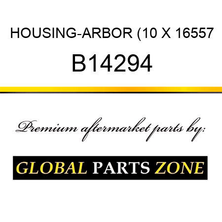 HOUSING-ARBOR (10 X 16557 B14294