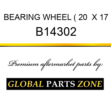 BEARING WHEEL ( 20  X 17 B14302