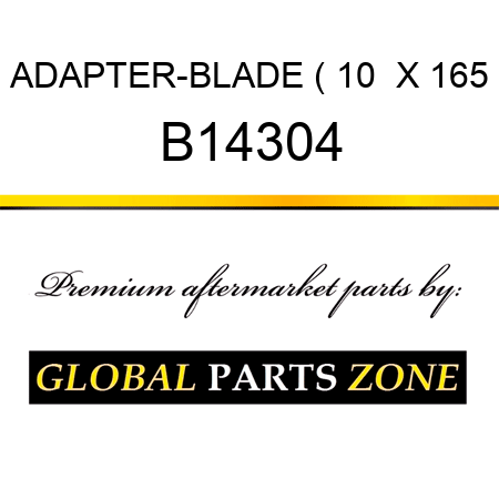 ADAPTER-BLADE ( 10  X 165 B14304