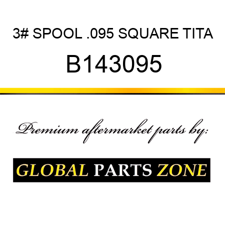 3# SPOOL .095 SQUARE TITA B143095