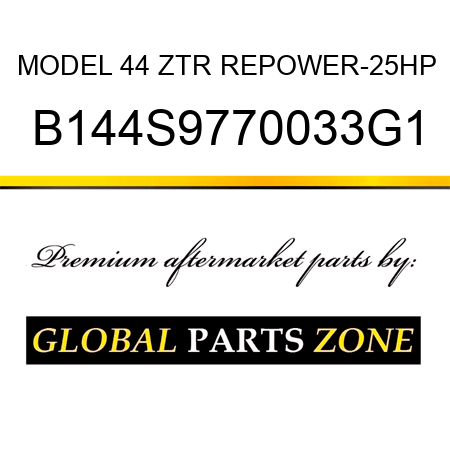 MODEL 44 ZTR REPOWER-25HP B144S9770033G1