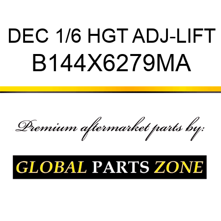 DEC 1/6 HGT ADJ-LIFT B144X6279MA