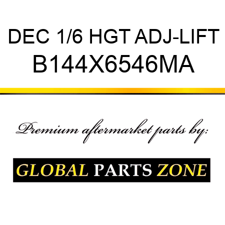 DEC 1/6 HGT ADJ-LIFT B144X6546MA