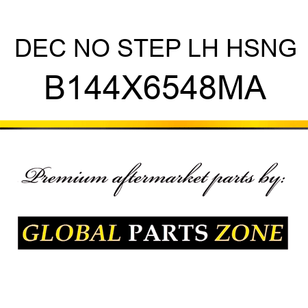 DEC NO STEP LH HSNG B144X6548MA