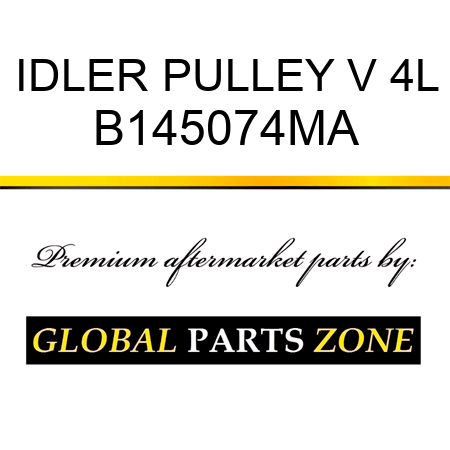 IDLER PULLEY V 4L B145074MA