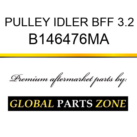 PULLEY IDLER BFF 3.2 B146476MA