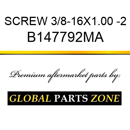 SCREW 3/8-16X1.00 -2 B147792MA