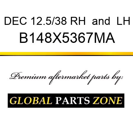 DEC 12.5/38 RH & LH B148X5367MA