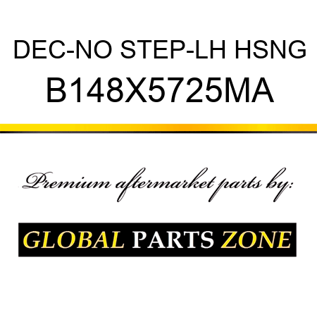 DEC-NO STEP-LH HSNG B148X5725MA