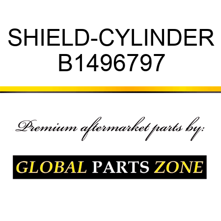 SHIELD-CYLINDER B1496797