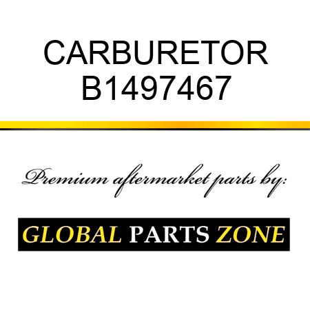 CARBURETOR B1497467