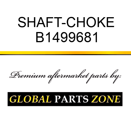 SHAFT-CHOKE B1499681