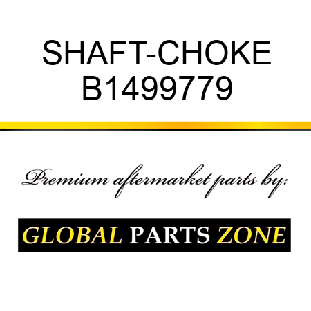 SHAFT-CHOKE B1499779