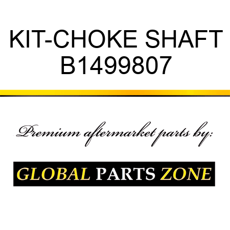 KIT-CHOKE SHAFT B1499807