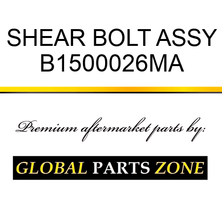 SHEAR BOLT ASSY B1500026MA